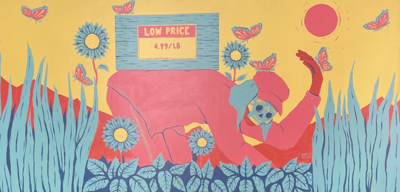 A painting on particle plywood board. In shades of pink, red, yellow, turquoise, and blue, we see a figure on their hands and knees with a bin on their back. They are surrounded by butterflies and flowers. They are most notably wearing a sugar skull mask. The bin on their back features a sign with text: "Low Price 4.99/lb".