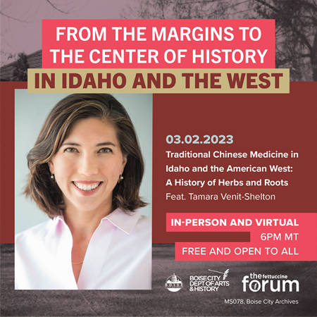 Fettuccine Forum: Traditional Chinese Medicine in Idaho and the American West: A History of Herbs and Roots Feat. Tamara Venit-Shelton