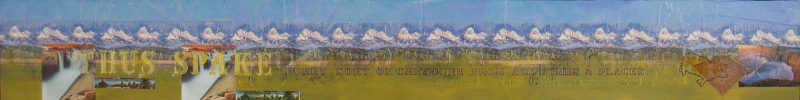 A long collage featuring images of landscapes. The most notable text reads, "Thus spake every sort of creature from all times & places."